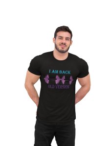 I Am Back, Old Version, (BG White and Violet), Round Neck Gym Tshirt (Black Tshirt) - Clothes for Gym Lovers - Suitable for Gym Going Person - Foremost Gifting Material for Your Friends and Close Ones