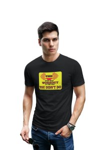 The Only Bad Workout is The One, You Didn't Do, (BG Yellow), Round Neck Gym Tshirt (White Tshirt) - Clothes for Gym Lovers - Foremost Gifting Material for Your Friends and Close Ones