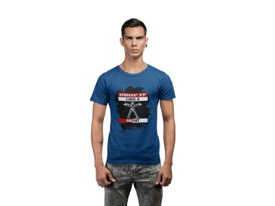 Drop It Like A Squat, Round Neck Gym Tshirt (Blue Tshirt) - Clothes for Gym Lovers - Suitable for Gym Going Person - Foremost Gifting Material for Your Friends and Close Ones