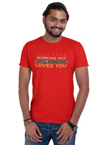 Just Keep Working Out, Until Someone Loves You, (BG Orange, Yellow, Black, Blue), Round Neck Gym Tshirt (Red Tshirt) - Foremost Gifting Material for Your Friends and Close Ones