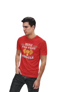 Hustle For That Muscle, (BG Orange, Pink, Yellow and Blue), Round Neck Gym Tshirt (Red Tshirt) - Clothes for Gym Lovers - Foremost Gifting Material for Your Friends and Close Ones
