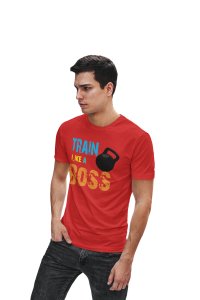 Train Like A Boss, (BG Blue, Yellow, Green and Orange), Round Neck Gym Tshirt (Red Tshirt) - Clothes for Gym Lovers - Foremost Gifting Material for Your Friends and Close Ones