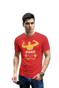 Hard But Fruitful, (BG Yellow, Blue, and Orange), Round Neck Gym Tshirt (Red Tshirt) - Clothes for Gym Lovers - Foremost Gifting Material for Your Friends and Close Ones