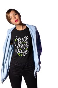Fall days are fun - Printed Tees for Women's - designed for Halloween
