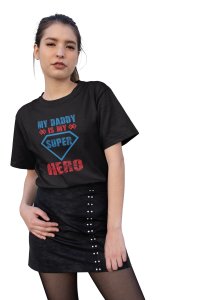 My daddy is my super hero-printed family themed cotton blended half-sleeve t-shirts made for women (black)