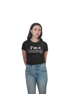 I'm a mazing-printed family themed cotton blended half-sleeve t-shirts made for women (black)