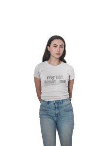 My kid loves me-printed family themed cotton blended half-sleeve t-shirts made for women (white)
