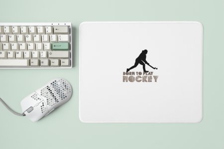 Born To Play Hockey- Designable Printed Mousepads(20cm x 18cm)