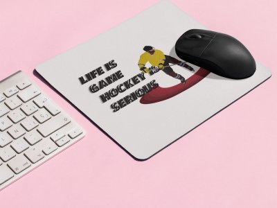 Life Is Game Hockey Is Serious - Designable Printed Mousepads(20cm x 18cm)