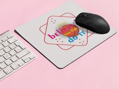 If You Believe it ,You Can Do It - Designable Printed Mousepads(20cm x 18cm)