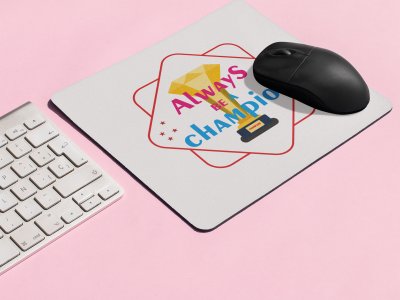 Always Be a Champion Text - Designable Printed Mousepads(20cm x 18cm)