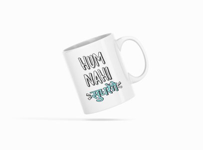 Hum Nahi Sudhrenge- Printed Coffee Mugs For Bollywood Lovers