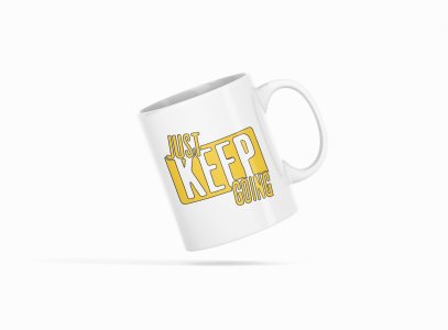 Just Keep Going- Printed Coffee Mugs For Bollywood Lovers