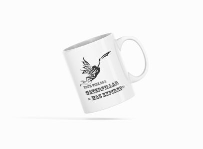 Your Time As A Caterpillar Has Expired - Printed Coffee Mugs For Sports Lovers