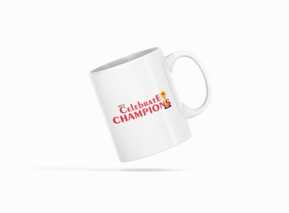 Let's Celebrate Champions Text - Printed Coffee Mugs For Sports Lovers