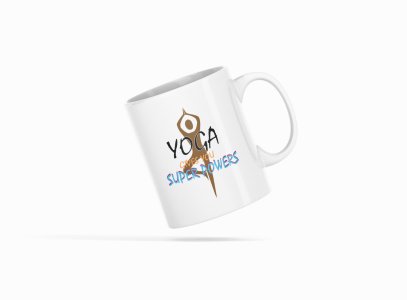 Yoga Give You Super Powers Text - Printed Coffee Mugs For Yoga Lovers
