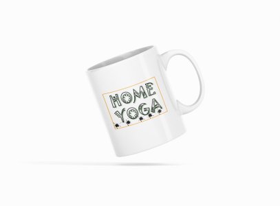 Home Yoga Text - Printed Coffee Mugs For Yoga Lovers