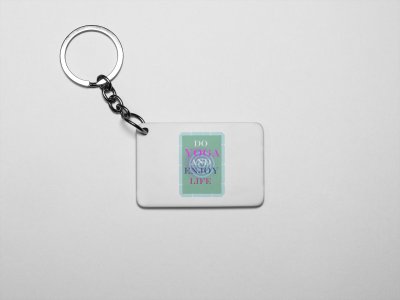 Do yoga and enjoy life text- Printed Acrylic Keychains(Pack Of 2)