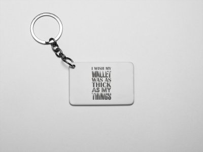I Wish My Wallet Text In Black - Printed Acrylic Keychains(Pack Of 2)
