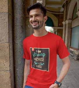 Im strong because - Printed Tees for men - designed for fun and creative atmosphere around you - youth oriented design