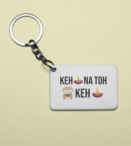 KKKG Inspired Funny Keychain - KEH DIYA NA THO BUS KEH DIYA(Pack Of 2)