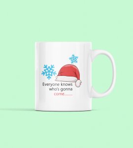 Santa's Signature Sip: Unveil the Magic with 'Everyone Knows Who's Gonna Come' Coffee Mug