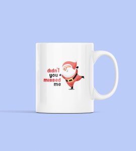 Charm and Cheer in Every Sip! 'Didn't You Miss Me' Cute Santa Coffee Mug