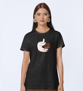 It's Too Hard! Black Round Neck Cotton Half Sleeved WomenT-Shirt with Printed Graphics